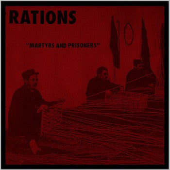 RATIONS- "Martyrs & Prisoners" 7" EP