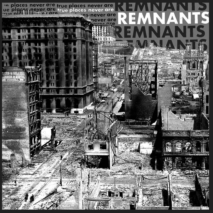 REMNANTS- "True Places Never Are" LP