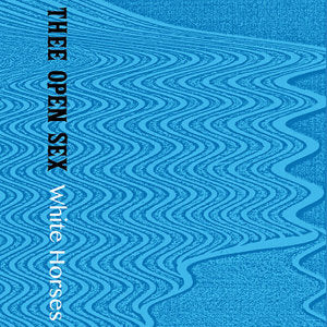 THEE OPEN SEX- "White Horses" TAPE