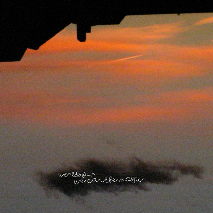 WORLD'S FAIR- "We Can't Be Magic" LP