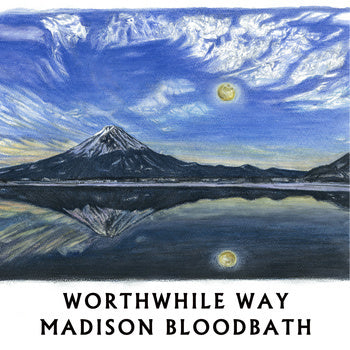 WORTHWHILE WAY / MADISON BLOODBATH- Split 10"