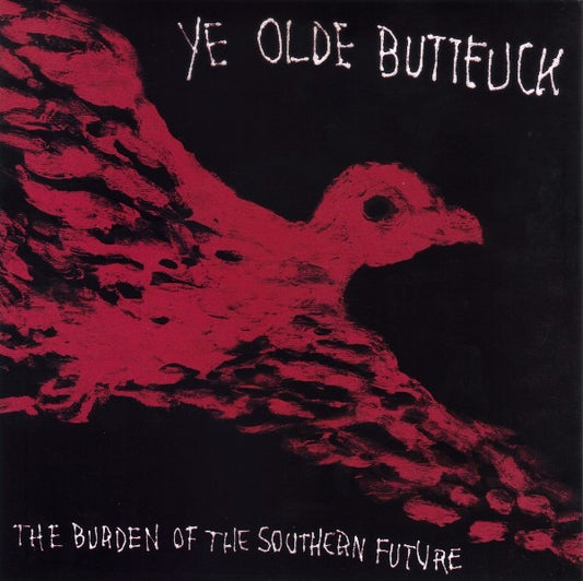 YE OLDE BUTTFUCK- "The Burden Of The Southern Future" 7"EP