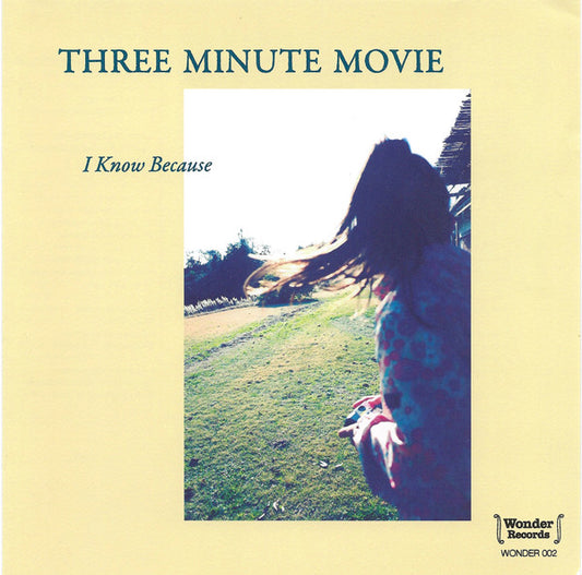 THREE MINUTE MOVIE- "I Know Because" 7"