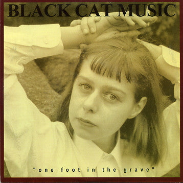 BLACK CAT MUSIC- "One Foot In The Grave" 7"