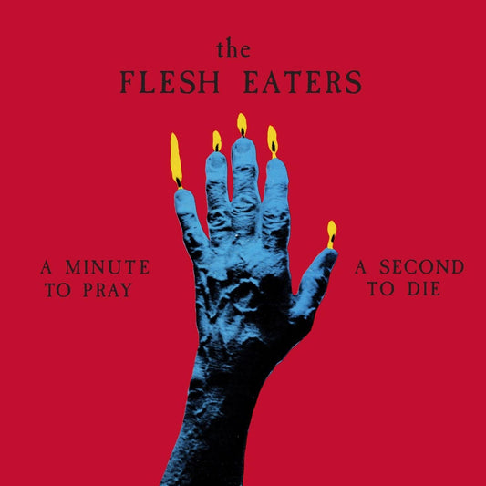 FLESH EATERS- "A Minute To Pray, A Second To Die" LP (Ruby Red)