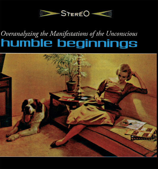 HUMBLE BEGINNINGS- “Overanalyzing the Manifestations of the Unconscious” 12”EP