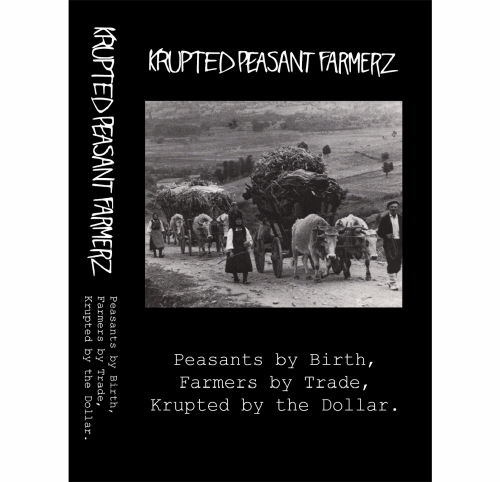 KRUPTED PEASANT FARMERZ- "Peasants By Birth, Farmers By Trade, Krupted By The Dollar" TAPE
