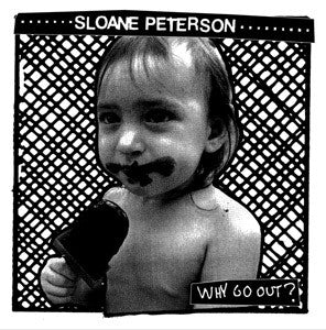 SLOANE PETERSON- "Why Go Out?" LP