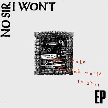 NO SIR, I WON'T- "Shit" 12" EP