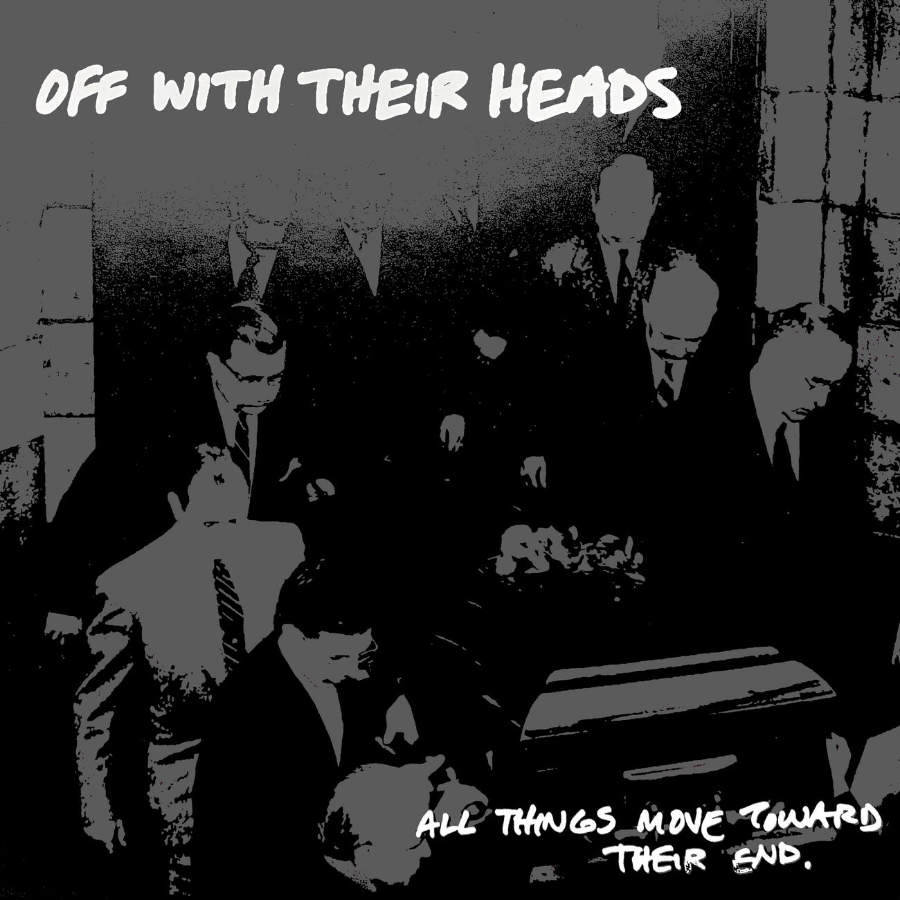 OFF WITH THEIR HEADS- "All Things Move Toward Their End" LP