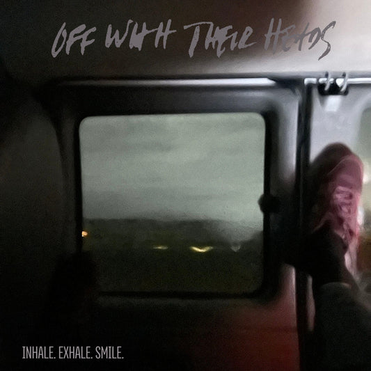 OFF WITH THEIR HEADS- "Inhale. Exhale. Smile" 12" EP