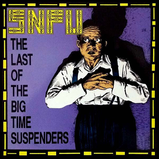 SNFU- "The Last of the Big Time Suspenders" LP (Color)