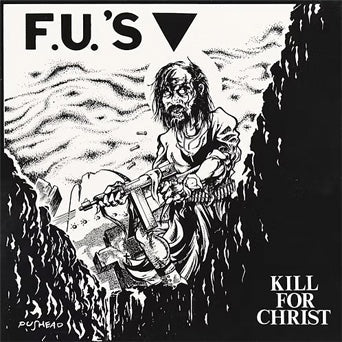F.U.'s- "Kill For Christ" LP