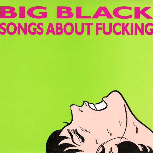 BIG BLACK- "Songs About Fucking" LP (180g)