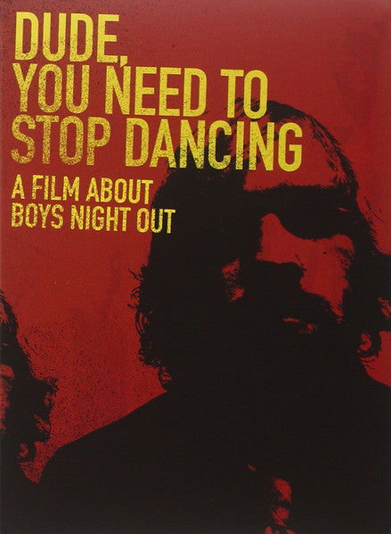 BOYS NIGHT OUT- "Dude, You Need To Stop Dancing- A Film About BNO" DVD