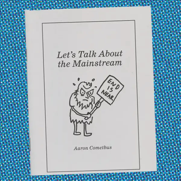 Let's Talk About The Mainstream (Cometbus) ZINE
