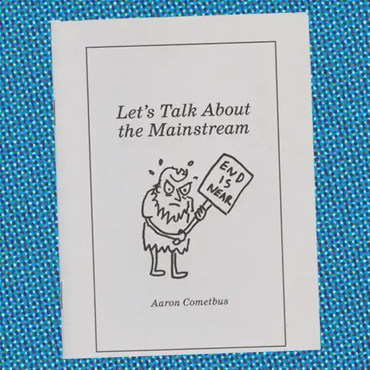 Let's Talk About The Mainstream (Cometbus) ZINE