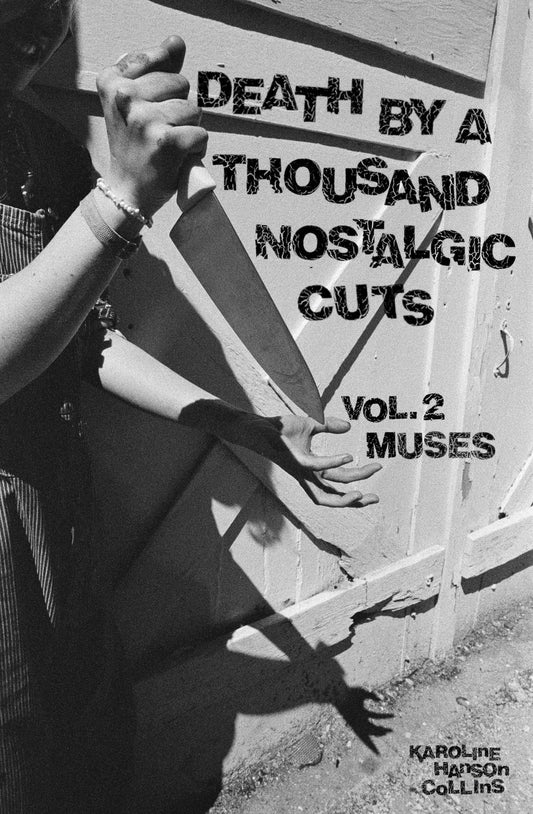 Death By A Thousand Nostalgic Cuts Vol 2: Muses (Karoline Collins) ZINE