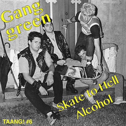 GANG GREEN- "Skate To Hell/Alcohol" 7"