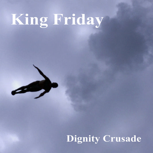 KING FRIDAY- "Dignity Crusade" LP