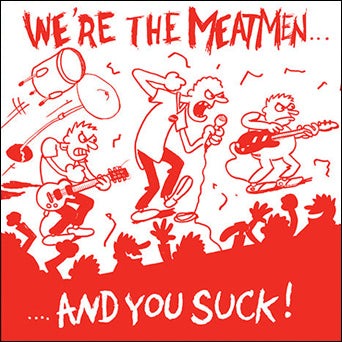 MEATMEN, THE- "We're The Meatmen And You Suck!" LP