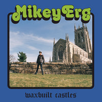 MIKEY ERG- "Waxbuilt Castles" LP