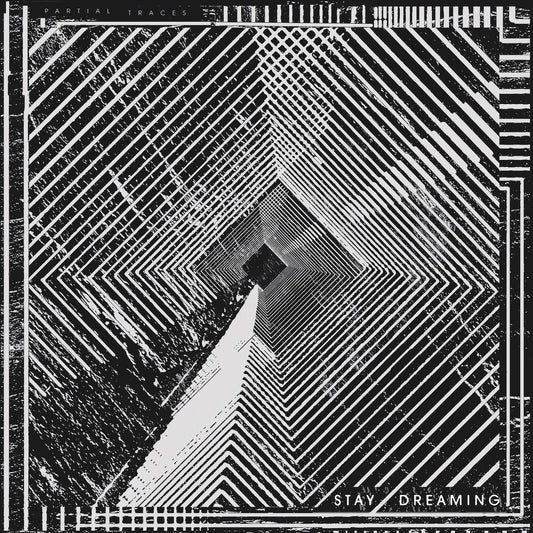 PARTIAL TRACES- "Stay Dreaming" LP