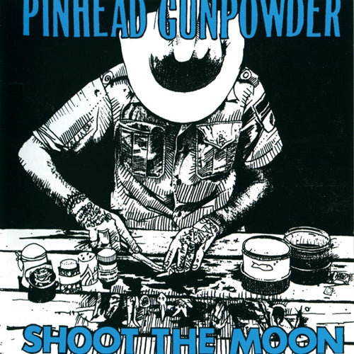 PINHEAD GUNPOWDER- "Shoot The Moon" LP (Clear Blue)
