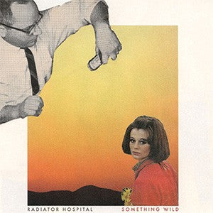 RADIATOR HOSPITAL- "Something Wild" LP