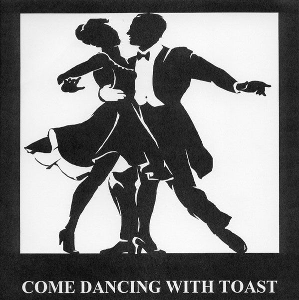 TOAST- "Come Dancing With Toast" 7"EP