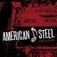 AMERICAN STEEL- 